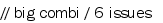 // big combi / 6 issues
