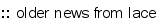 :: older news from lace