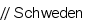 // Schweden