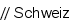 // Schweiz