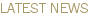 LATEST NEWS